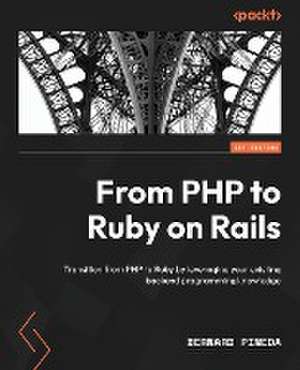 From PHP to Ruby on Rails de Bernard Pineda