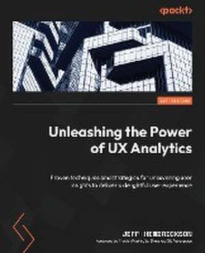 Unleashing the Power of UX Analytics de Jeff Hendrickson