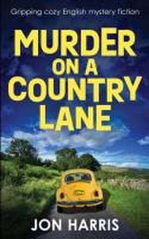 MURDER ON A COUNTRY LANE de Jon Harris