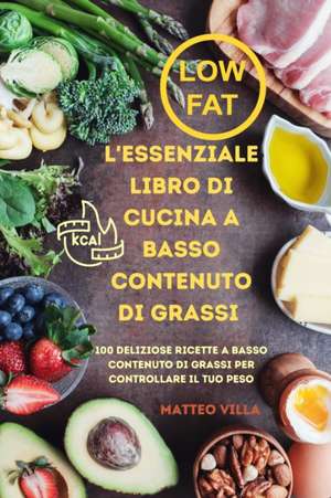 L'ESSENZIALE LIBRO DI CUCINA A BASSO CONTENUTO DI GRASSI de Matteo Villa