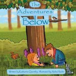 The Adventures Below de Katharine. J Quarmby