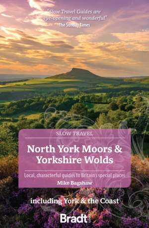 North York Moors & Yorkshire Wolds (Slow Travel) de Mike Bagshaw