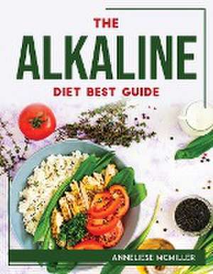 The Alkaline Diet Best Guide de Anneliese McMiller