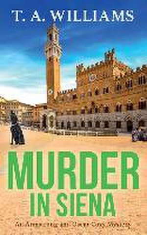 Murder in Siena de T A Williams