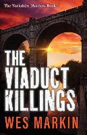 The Viaduct Killings de Wes Markin