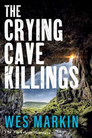The Crying Cave Killings de Wes Markin