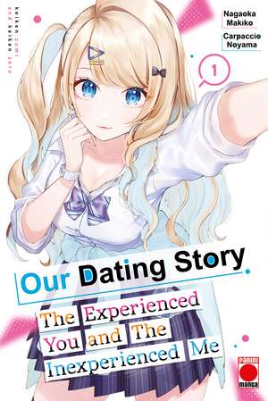 Our Dating Story Volume 1: The Experienced You and The Inexperienced Me de Nagaoka Makiko