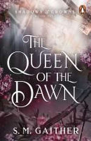 The Queen of the Dawn de S. M. Gaither