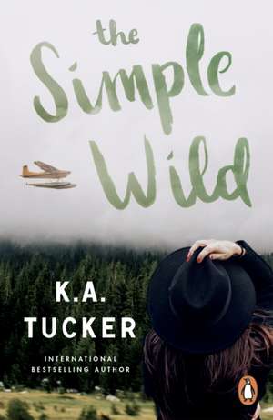 The Simple Wild de K. A. Tucker