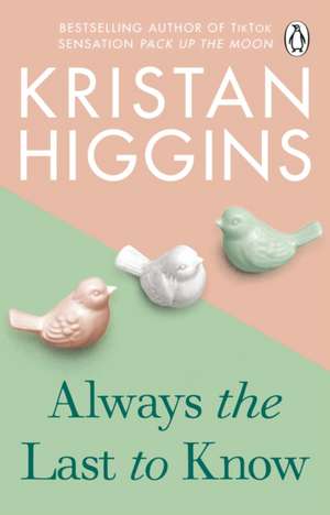 Always the Last to Know de Kristan Higgins