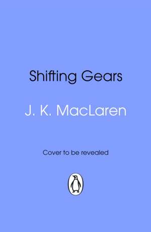 Shifting Gears de J. K. MacLaren