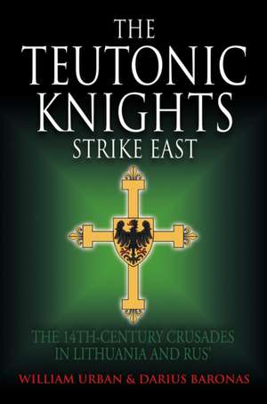 The Teutonic Knights Strike East de William Urban