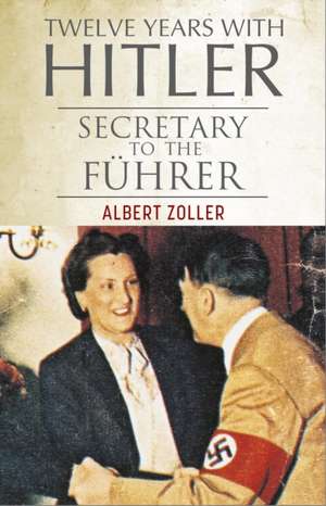 Twelve Years with Hitler de Albert Zoller