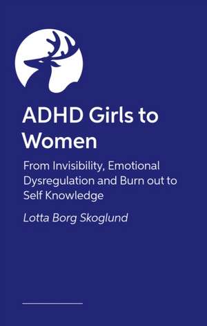 ADHD Girls to Women de Lotta Borg Skoglund