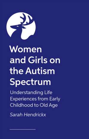 Women and Girls on the Autism Spectrum, Second Edition de Jess Hendrickx