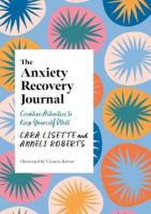 The Anxiety Recovery Journal de Cara Lisette