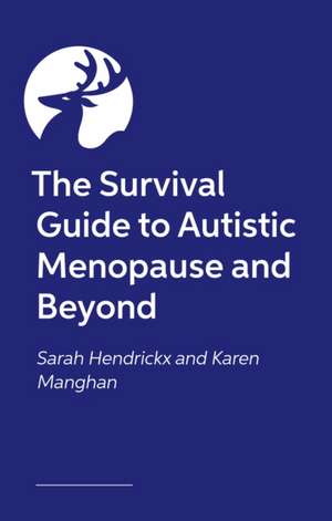 The Survival Guide to Autistic Menopause and Beyond de Karen Manghan