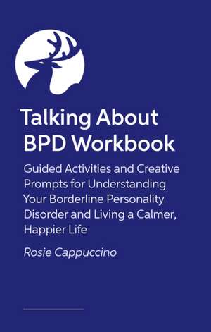 The Talking about Bpd Workbook de Rosie Cappuccino