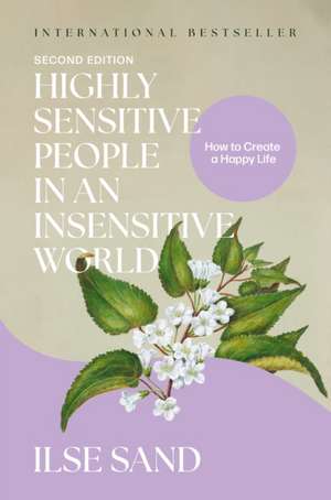 Highly Sensitive People in an Insensitive World, 2nd edition de Ilse Sand