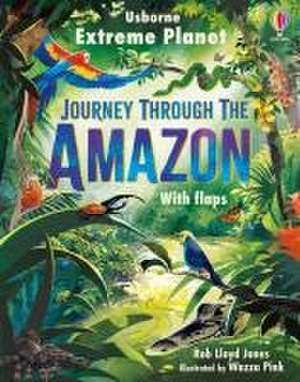 Extreme Planet: Journey Through the Amazon de Rob Lloyd Jones