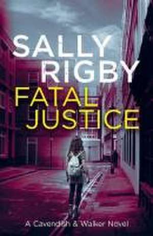 Fatal Justice de Sally Rigby