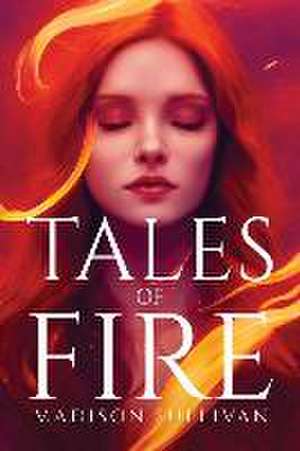 Tales of fire de Madison Sullivan