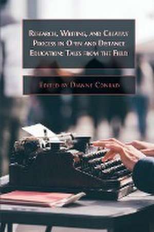 Research, Writing, and Creative Process in Open and Distance Education de Dianne Conrad