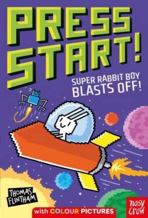 Press Start! Super Rabbit Boy Blasts Off! de Thomas Flintham