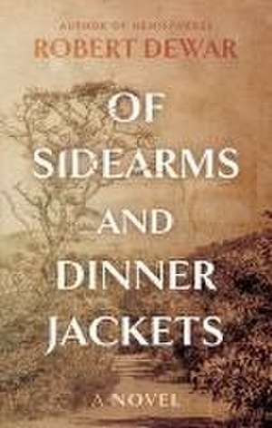 Of Sidearms and Dinner Jackets de Robert Dewar