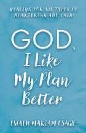 God, I Like My Plan Better de Ewaen Mariam Osagie