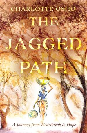 The Jagged Path de Charlotte Osho