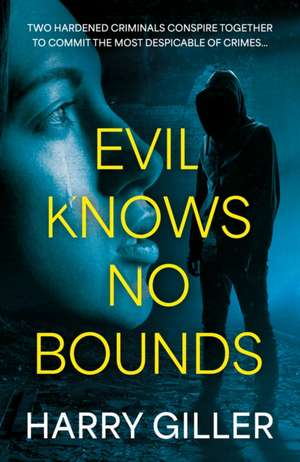 Evil Knows No Bounds de Harry Giller