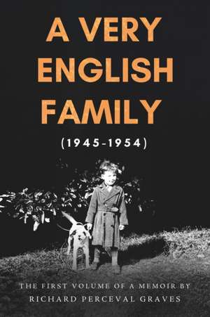 A Very English Family (1945-1954) de Richard Perceval Graves