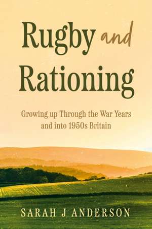 Rugby and Rationing de Sarah J Anderson