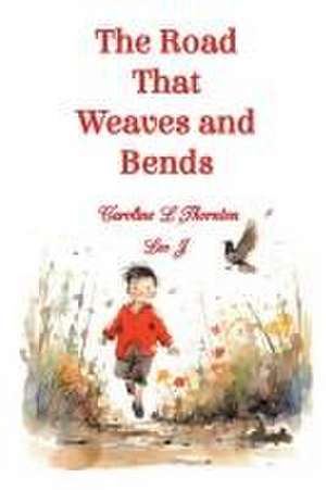 The Road That Weaves and Bends de Caroline L Thornton