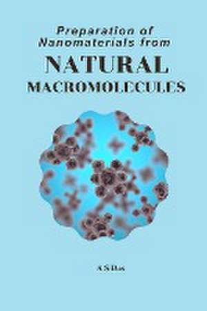 Preparation of Nanomaterials from Natural Macromolecules de A. S. Das