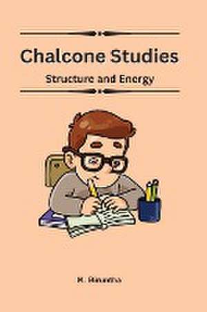 Chalcone Studies Structure and Energy de K. Biruntha