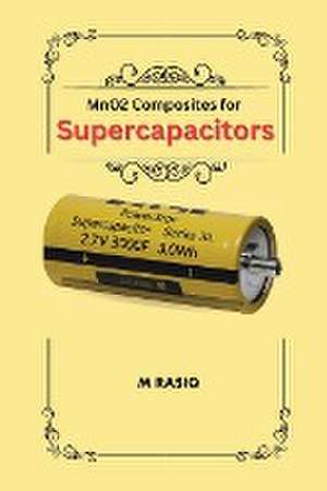 MnO2 Composites for Supercapacitors de M. Rasiq