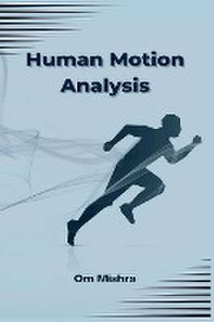 Human Motion Analysis de Om Mishra