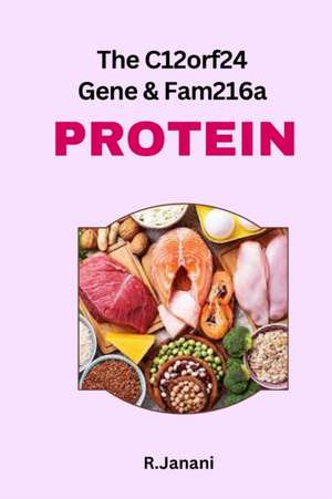 The C12orf24 Gene and Fam216a Protein Studies de R. Janani