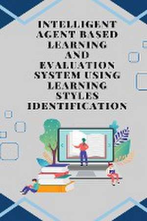 Intelligent agent based learning and evaluation system using learning styles identification de Egatha Deborah L