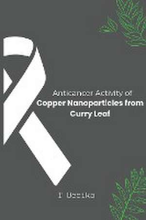 Anticancer Activity of Copper Nanoparticles from Curry Leaf de T. Deeika