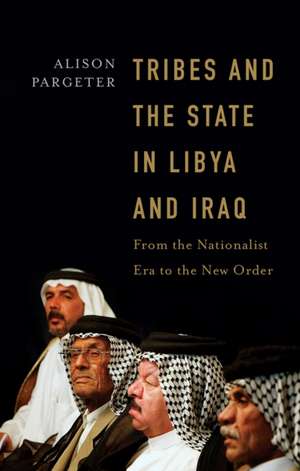 Tribes and the State in Libya and Iraq de Alison Pargeter