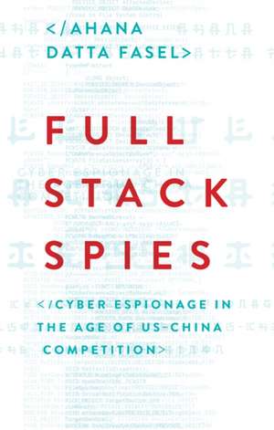 Full Stack Spies de Ahana Datta Fasel