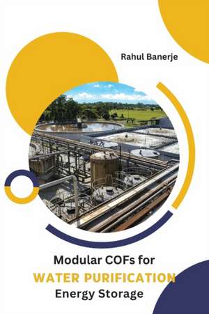 Modular COFs for Water Purification Energy and Storage de Rahul Banerjee