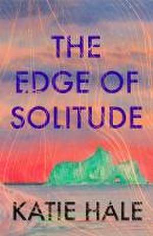 The Edge of Solitude de Katie Hale