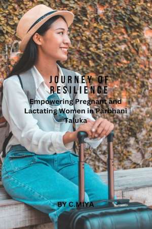 Journey of Resilience: Empowering Pregnant and Lactating Women in Parbhani Taluka C. de Elio E