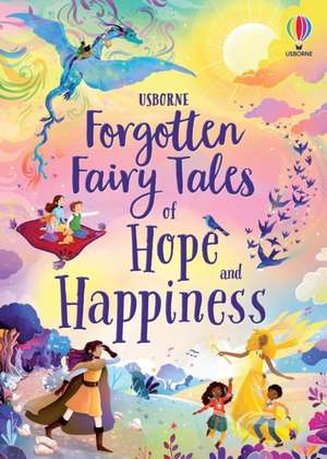 Forgotten Fairy Tales of Hope and Happiness de Mary Sebag-Montefiore