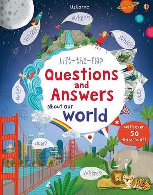 Lift-The-Flap Questions and Answers about Our World de Katie Daynes