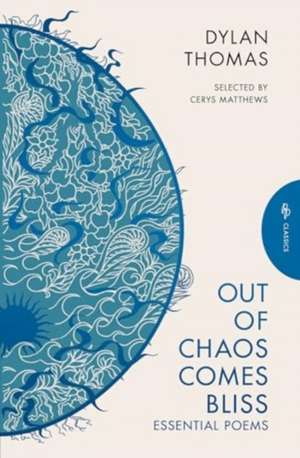 Out of Chaos Comes Bliss de Dylan Thomas